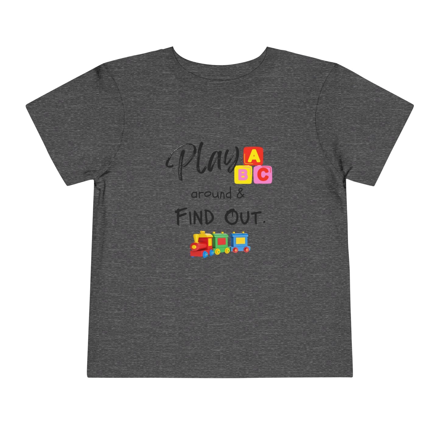 Play Around & Find Out Toddler Tee