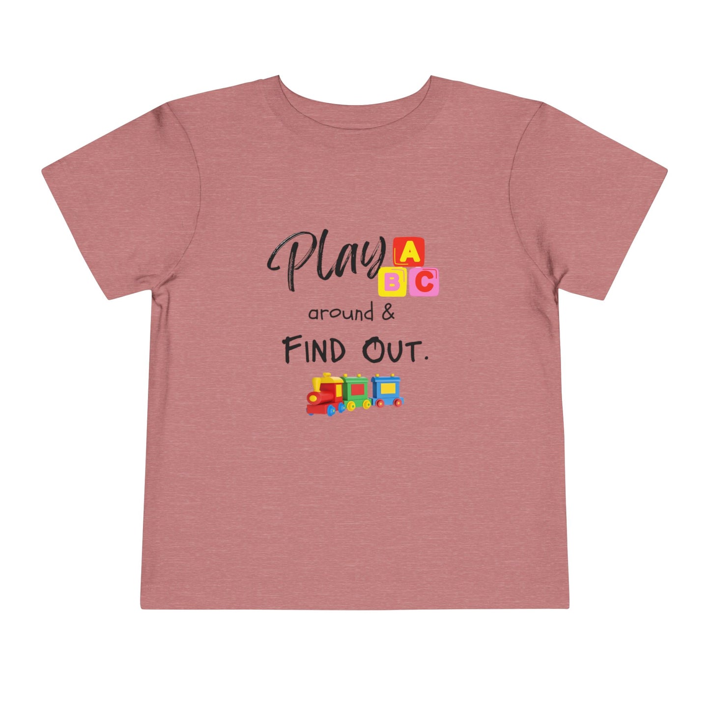 Play Around & Find Out Toddler Tee