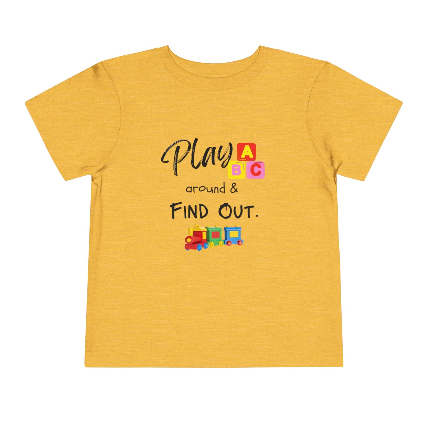 Play Around & Find Out Toddler Tee