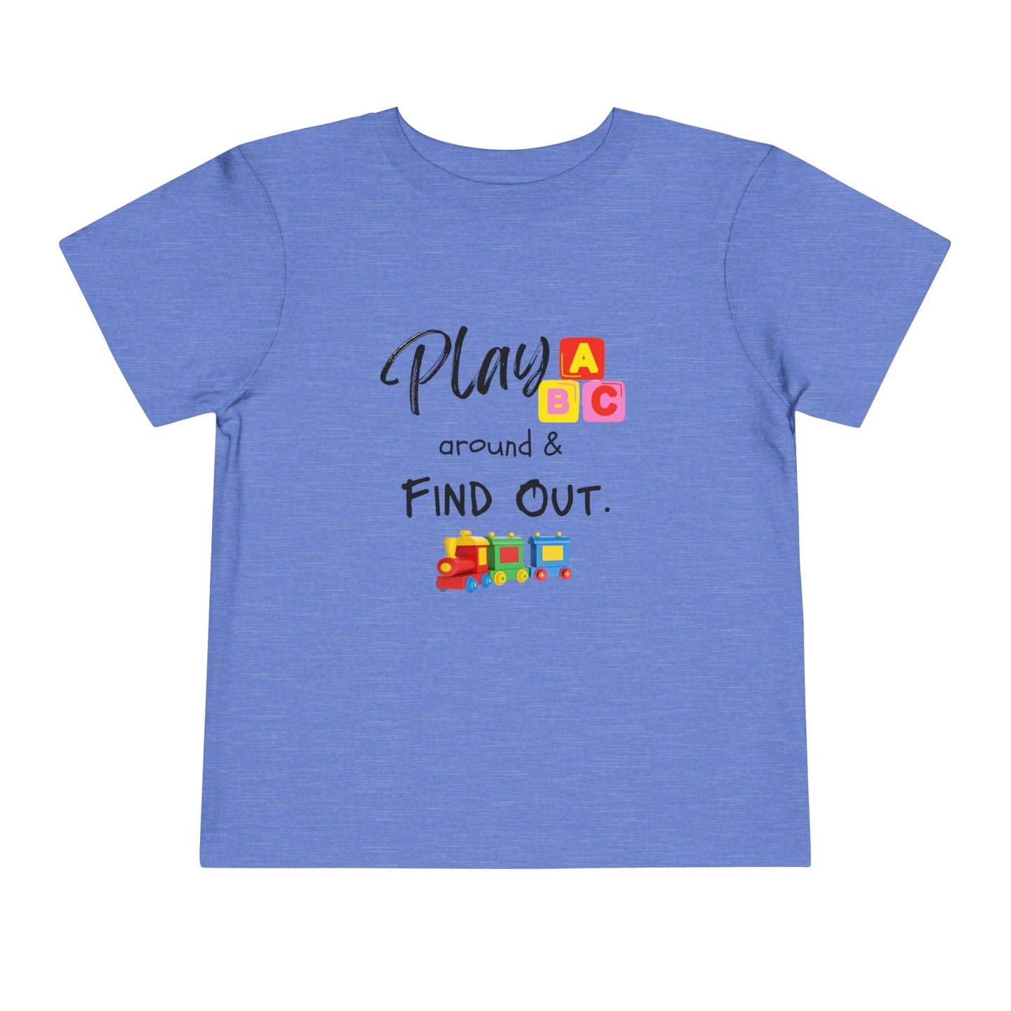 Play Around & Find Out Toddler Tee