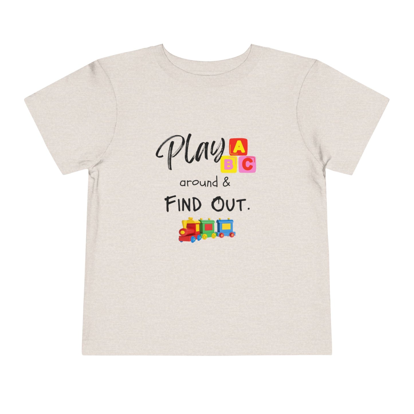 Play Around & Find Out Toddler Tee